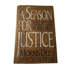 A season for justice the life and times of civil rights lawyer Morris Dees by Mo